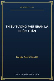 Thiếu Tướng Phu Nhân Là Phúc Thần
