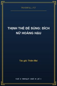 Thịnh Thế Đế Sủng: Đích Nữ Hoàng Hậu