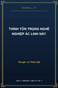 Thỉnh Tôn Trọng Nghề Nghiệp Ác Linh Này