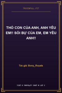 Thỏ Con Của Anh, Anh Yêu Em!! Sói Bự Của Em, Em Yêu Anh!!