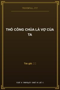 Thổ Công Chúa Là Vợ Của Ta
