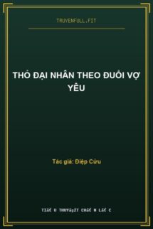 Thỏ Đại Nhân Theo Đuổi Vợ Yêu