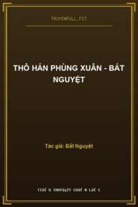 Thô Hán Phùng Xuân – Bát Nguyệt