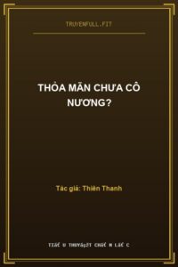 Thỏa Mãn Chưa Cô Nương?