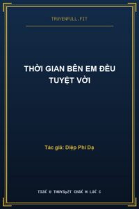 Thời Gian Bên Em Đều Tuyệt Vời