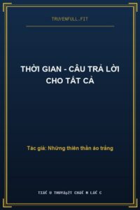 Thời Gian – Câu Trả Lời Cho Tất Cả