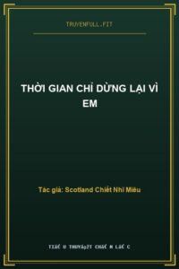 Thời Gian Chỉ Dừng Lại Vì Em