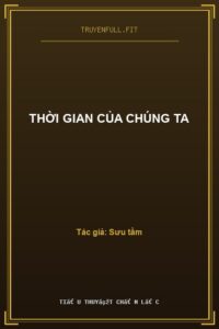 Thời Gian Của Chúng Ta