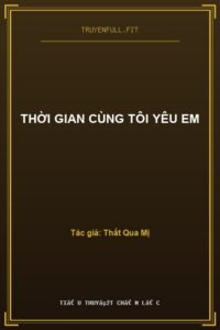 Thời Gian Cùng Tôi Yêu Em