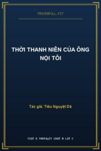 Thời Thanh Niên Của Ông Nội Tôi