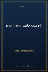 Thời Thanh Xuân Của Tôi