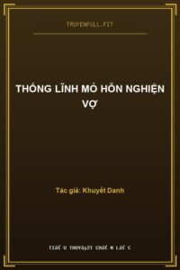 Thống Lĩnh Mỏ Hỗn Nghiện Vợ