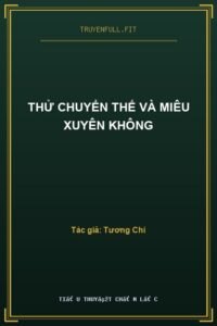 Thử Chuyển Thế Và Miêu Xuyên Không
