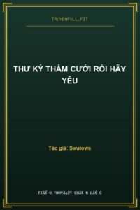 Thư Ký Thẩm Cưới Rồi Hãy Yêu