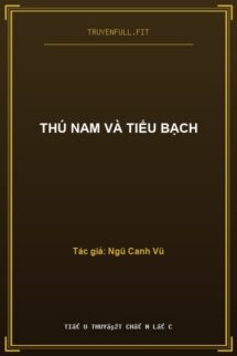 Thú Nam Và Tiểu Bạch