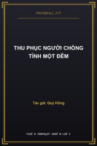Thu Phục Người Chồng Tình Một Đêm