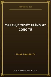 Thu Phục Tuyết Trắng Mỹ Công Tử