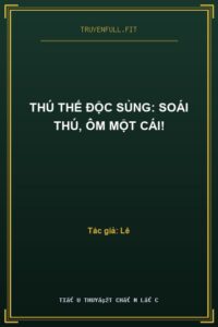 Thú Thế Độc Sủng: Soái Thú, Ôm Một Cái!