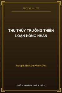 Thu Thủy Trường Thiên Loạn Hồng Nhan