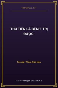 Thủ Tiện Là Bệnh, Trị Được!