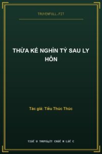 Thừa Kế Nghìn Tỷ Sau Ly Hôn