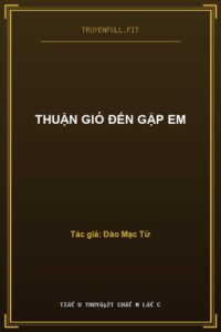 Thuận Gió Đến Gặp Em