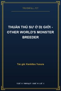 Thuần Thú Sư Ở Dị Giới – Other World’s Monster Breeder