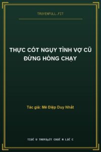 Thực Cốt Ngụy Tình Vợ Cũ Đừng Hòng Chạy