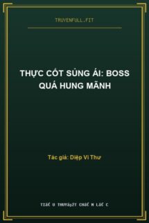 Thực Cốt Sủng Ái: Boss Quá Hung Mãnh