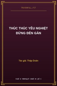 Thúc Thúc Yêu Nghiệt Đừng Đến Gần
