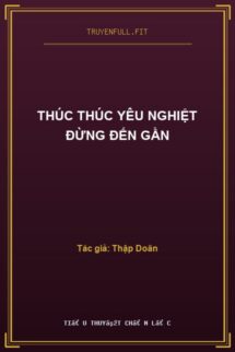 Thúc Thúc Yêu Nghiệt Đừng Đến Gần