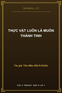 Thực Vật Luôn Là Muốn Thành Tinh