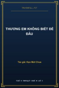 Thương Em Không Biết Để Đâu