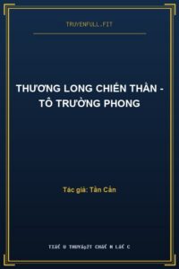 Thương Long Chiến Thần – Tô Trường Phong