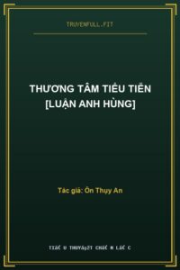 Thương Tâm Tiểu Tiễn [Luận Anh Hùng]