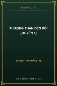 Thượng Thần Đến Rồi [Quyển 1]