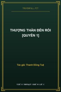 Thượng Thần Đến Rồi [Quyển 1]