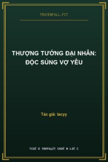Thượng Tướng Đại Nhân: Độc Sủng Vợ Yêu