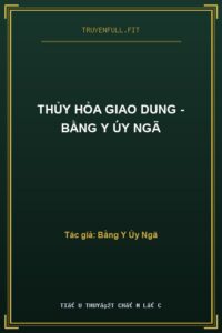 Thủy Hỏa Giao Dung – Bằng Y Úy Ngã