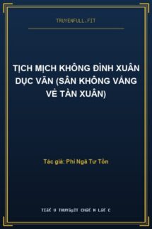Tịch Mịch Không Đình Xuân Dục Vãn (Sân Không Vắng Vẻ Tàn Xuân)