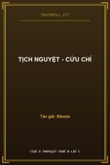 Tịch Nguyệt – Cửu Chỉ