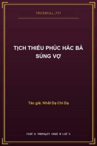 Tịch Thiếu Phúc Hắc Bá Sủng Vợ