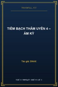 Tiêm Bạch Thâm Uyên 4 – Ám Kỳ