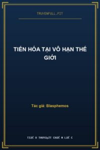 Tiến Hóa Tại Vô Hạn Thế Giới