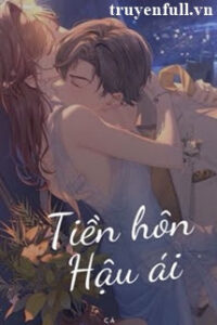 Tiền Hôn Hậu Ái – Ngư Hoả Hoả