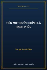 Tiến Một Bước Chính Là Hạnh Phúc