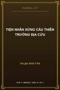 Tiện Nhân Xứng Cẩu Thiên Trường Địa Cửu
