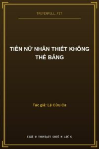 Tiên Nữ Nhân Thiết Không Thể Băng