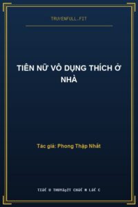 Tiên Nữ Vô Dụng Thích Ở Nhà