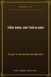 Tiên Sinh, Em Thích Anh